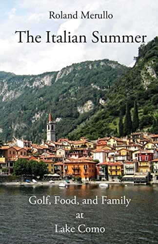 Beispielbild fr The Italian Summer: Golf, Food, and Family at Lake Como zum Verkauf von BooksRun