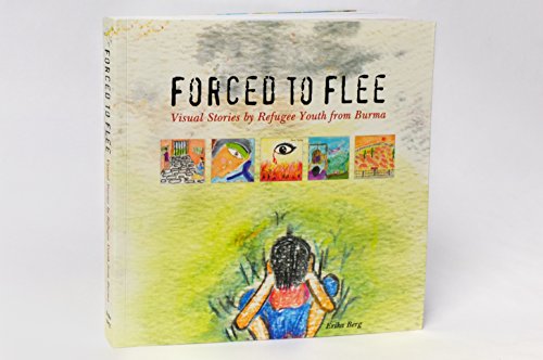 Stock image for Forced to Flee: Visual Stories by Refugee Youth from Burma for sale by SecondSale