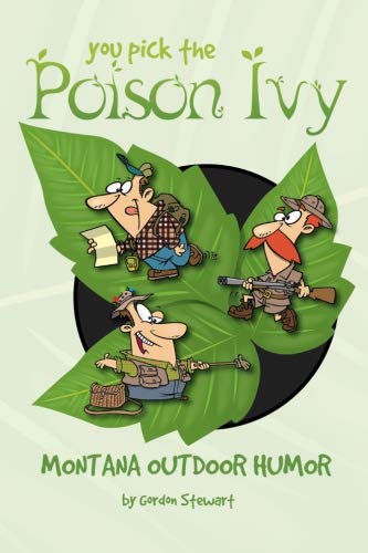 Imagen de archivo de You Pick the Poison Ivy: Montana Outdoor Humor a la venta por ThriftBooks-Dallas