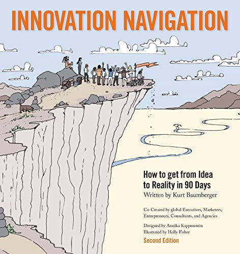 Beispielbild fr Innovation Navigation : How to Get from Idea to Reality in 90 Days zum Verkauf von Better World Books