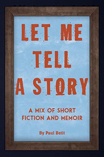 Stock image for Let Me Tell A Story: A Mix of Short Fiction and Memoir for sale by Lucky's Textbooks