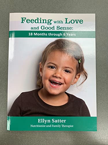 Stock image for Feeding with Love and Good Sense: 18 Months Through 6 Years (Paperback) for sale by Grand Eagle Retail