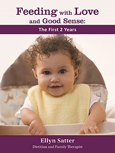 Stock image for Feeding with Love and Good Sense: The First Two Years 2020 (Feeding with Love and Good Sense, 1) for sale by Jenson Books Inc