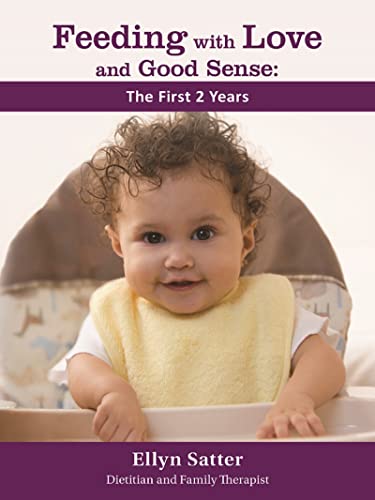 Stock image for Feeding with Love and Good Sense: The First Two Years 2020 (Feeding with Love and Good Sense, 1) for sale by GF Books, Inc.