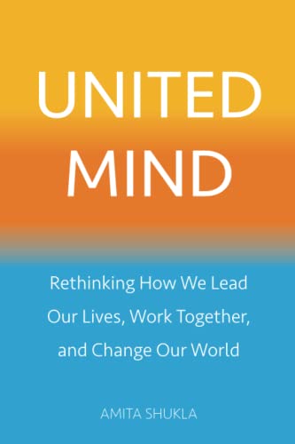 Beispielbild fr United Mind: Rethinking How We Lead Our Lives, Work Together, and Change Our World zum Verkauf von PlumCircle