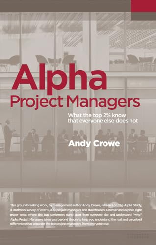 Imagen de archivo de Alpha Project Managers: What the Top 2% Know That Everyone Else Does Not a la venta por Upward Bound Books