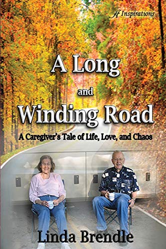 Imagen de archivo de A Long and Winding Road: A Caregiver's Tale of Life, Love, and Chaos a la venta por ThriftBooks-Dallas