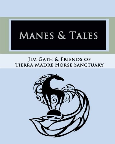 Beispielbild fr Manes and Tales: Lessons Learned at Tierra Madre Horse Sanctuary zum Verkauf von Hawking Books