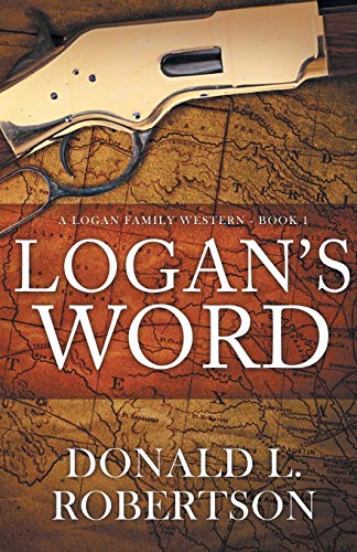 Beispielbild fr Logan's Word: A Logan Family Western-Book 1 (Logan Family Western Series) zum Verkauf von BooksRun