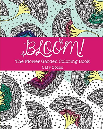 Stock image for Bloom: The Flower Garden Coloring Book for sale by SecondSale