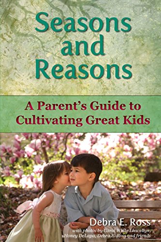 Imagen de archivo de Seasons and Reasons: A Parent's Guide to Cultivating Great Kids a la venta por THE SAINT BOOKSTORE
