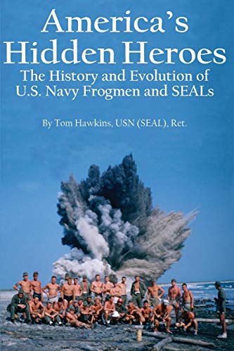Stock image for America's Hidden Heroes: The History and Evolution of U.S. Navy Frogmen and SEALs for sale by SecondSale