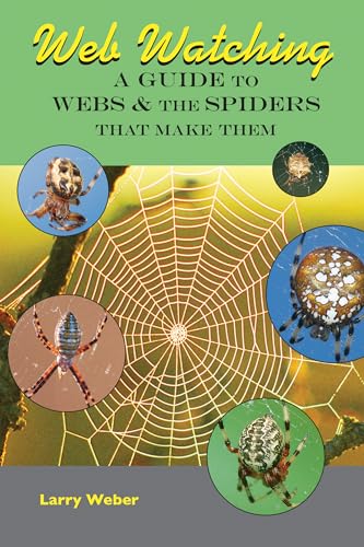 Imagen de archivo de Web Watching : A Guide to Webs and the Spiders That Make Them a la venta por Better World Books