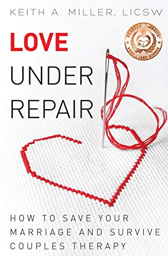 Beispielbild fr Love Under Repair: How to Save Your Marriage and Survive Couples Therapy zum Verkauf von BooksRun