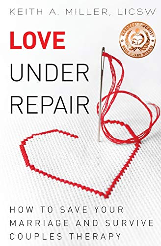 Imagen de archivo de Love Under Repair: How to Save Your Marriage and Survive Couples Therapy a la venta por BooksRun