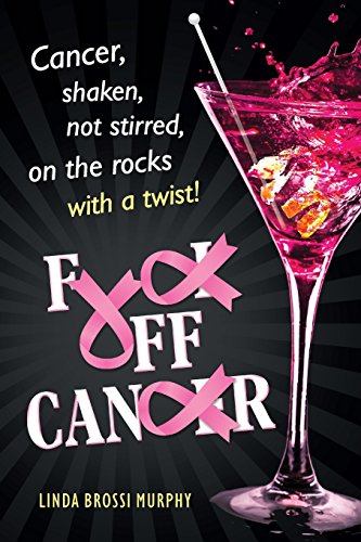 Beispielbild fr Fuck off, Cancer : Cancer Shaken Not Stirred zum Verkauf von Better World Books