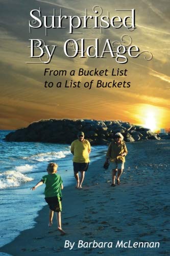 Stock image for Surprised by Old Age: From A Bucket List to a List of Buckets for sale by Book Deals