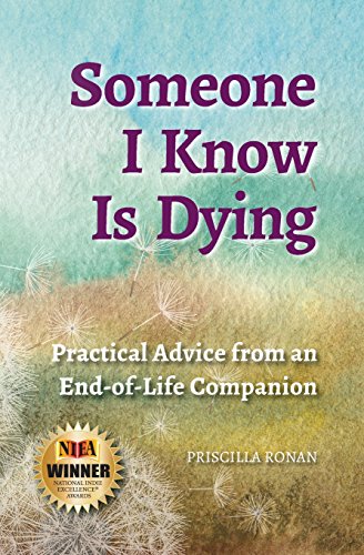 Beispielbild fr Someone I Know Is Dying: Practical Advice from an End-of-Life Companion zum Verkauf von WorldofBooks