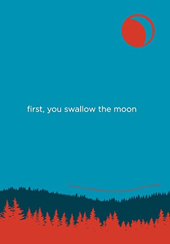 Stock image for First, You Swallow the Moon for sale by SecondSale