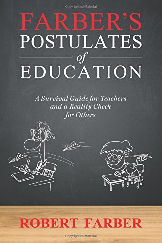 Imagen de archivo de Farber's Postulates of Education: A Survival Guide for Teachers and a Reality Check for Others a la venta por SecondSale