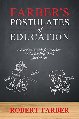 Stock image for Farber's Postulates of Education: A Survival Guide for Teachers and a Reality Check for Others for sale by SecondSale
