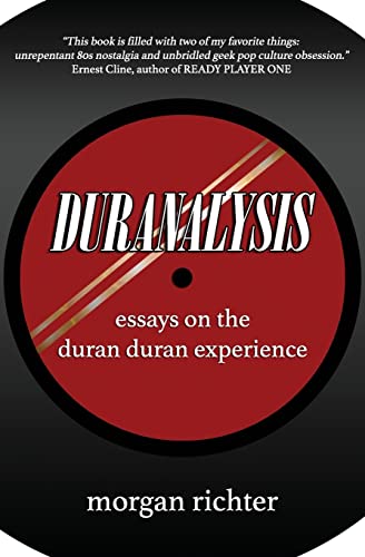 9780990936794: Duranalysis: Essays on the Duran Duran Experience