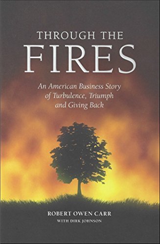 Stock image for Through the Fires : An American Business Story of Turbulence, Triumph and Giving Back for sale by Better World Books: West