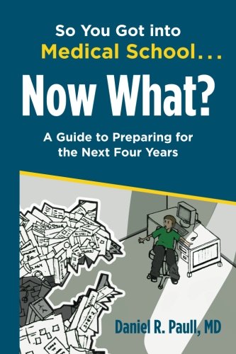 Beispielbild fr So You Got Into Medical School. Now What?: A Guide to Preparing for the Next Four Years zum Verkauf von Better World Books