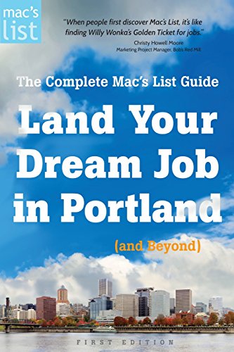 Beispielbild fr Land Your Dream Job in Portland (and Beyond): The Complete Mac's List Guide zum Verkauf von SecondSale