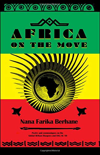 Stock image for Africa on the Move: Communiques on the AU Global Diaspora Summit and the OAU/AU 50th anniversary highlighted with Pan African visionary reasoning for sale by GF Books, Inc.