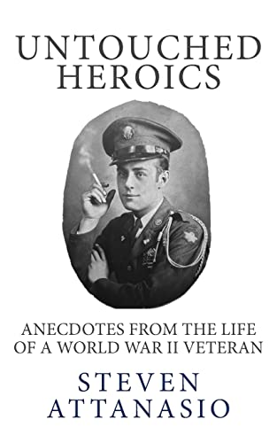 Imagen de archivo de Untouched Heroics: Anecdotes from the Life of a World War II Veteran a la venta por Decluttr