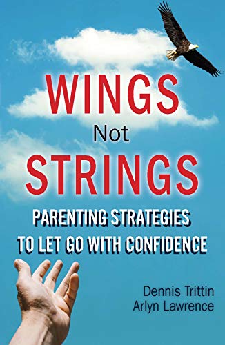 Beispielbild fr Wings Not Strings: Parenting Strategies to Let Go with Confidence zum Verkauf von HPB-Emerald
