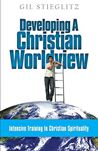 Stock image for Developing a Christian Worldview: Intensive Training in Christian Spirituality for sale by -OnTimeBooks-