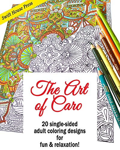 Stock image for The Art of Caro: 20 adult coloring designs for fun & relaxation! for sale by THE SAINT BOOKSTORE