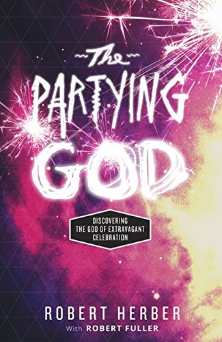 Beispielbild fr The Partying God: Discovering the God of Extravagant Celebration zum Verkauf von Gulf Coast Books