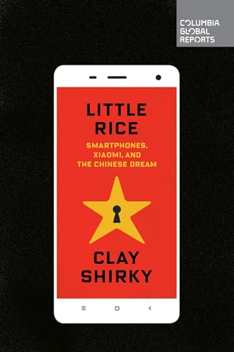 Beispielbild fr Little Rice : Smartphones, Xiaomi, and the Chinese Dream zum Verkauf von Better World Books: West