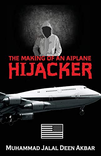 Imagen de archivo de The Making of an Airplane Hijacker: An American Story a la venta por GreatBookPrices
