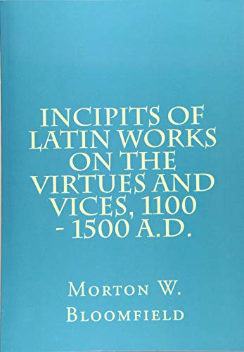 9780990987406: Incipits of Latin Works on the Virtues and Vices, 1100 - 1500 A.D. (Medieval Academy Books)