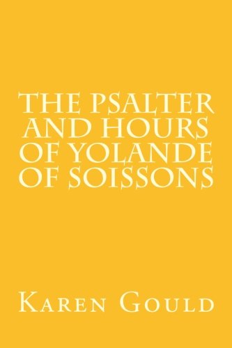 Stock image for The Psalter and Hours of Yolande of Soissons: Volume 4 (Speculum Anniversary Monographs) for sale by Revaluation Books