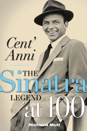 Stock image for Cent'Anni: The Sinatra Legend at 100 for sale by Better World Books