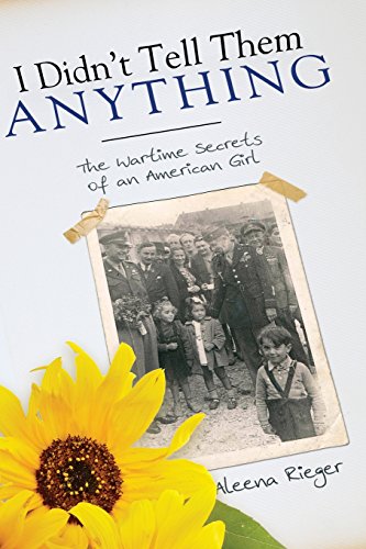 Beispielbild fr I Didn't Tell Them Anything : The Wartime Secrets of an American Girl zum Verkauf von Better World Books