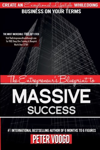 Stock image for The Entrepreneur's Blueprint to Massive Success: Create An Exceptional Lifestyle While Doing Business On Your Terms for sale by SecondSale