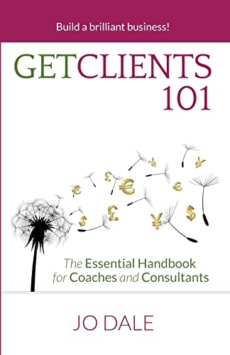 Stock image for Get Clients 101: The Essential Handbook for Coaches and Consultants for sale by Lucky's Textbooks