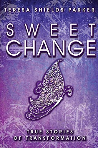 Imagen de archivo de Sweet Change: True Stories of Transformation (The Sweet Series) a la venta por BooksRun
