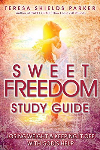 Imagen de archivo de Sweet Freedom Study Guide: Losing Weight and Keeping It Off With God's Help (The Sweet Series) a la venta por Wonder Book