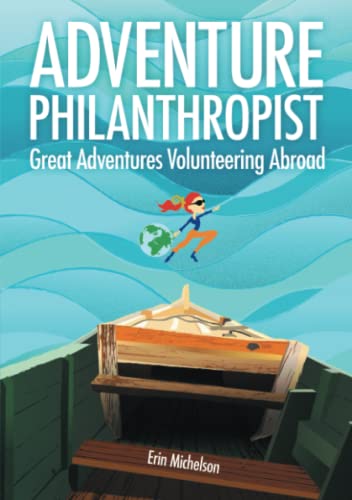 Stock image for Adventure Philanthropist: Great Adventures Volunteering Abroad for sale by Jenson Books Inc