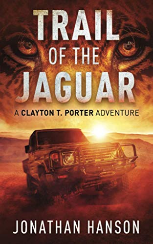 Stock image for Trail of the Jaguar: A Clayton T. Porter Adventure for sale by Books From California
