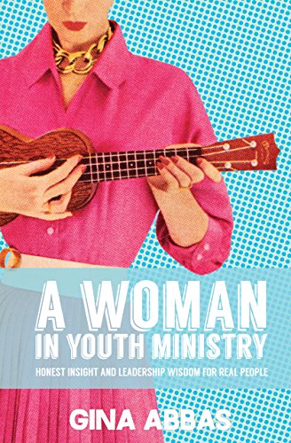 Stock image for A Woman in Youth Ministry: Honest Insight and Leadership Wisdom for Real People for sale by SecondSale