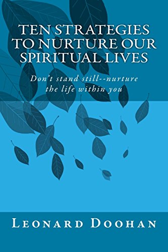 Beispielbild fr Ten Strategies to Nurture Our Spiritual Lives : Don't Stand Still--Nurture the Life Within You zum Verkauf von Better World Books