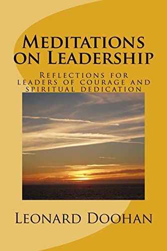Beispielbild fr Meditations on Leadership: Reflections for leaders of courage and spiritual dedication zum Verkauf von Reuseabook